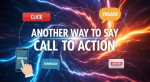 Another Way to Say Call to Action