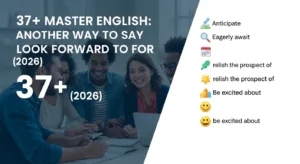 Another Way to Say Look Forward to