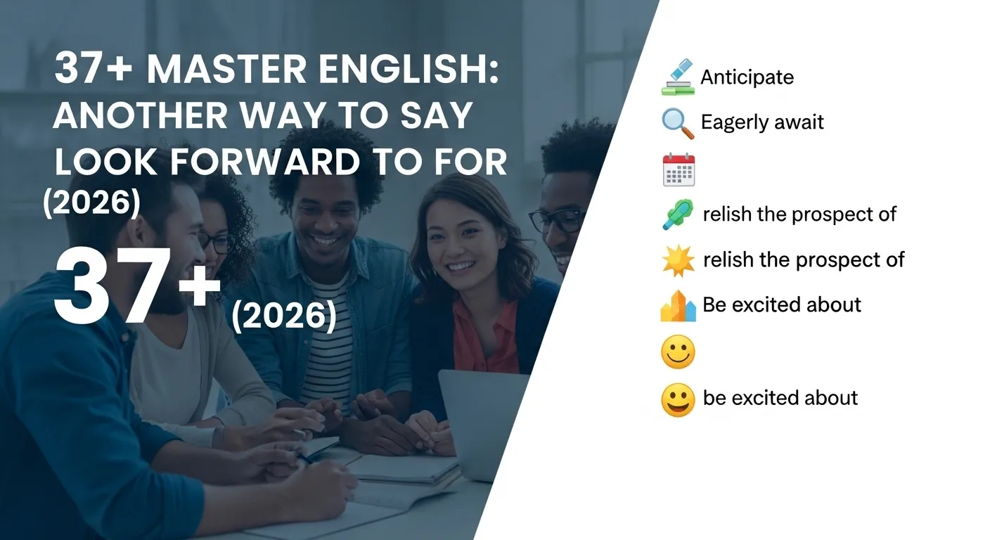 Another Way to Say Look Forward to