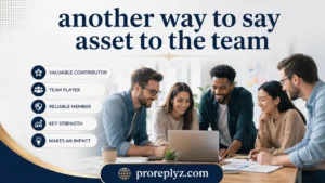 Another way to say asset to the team