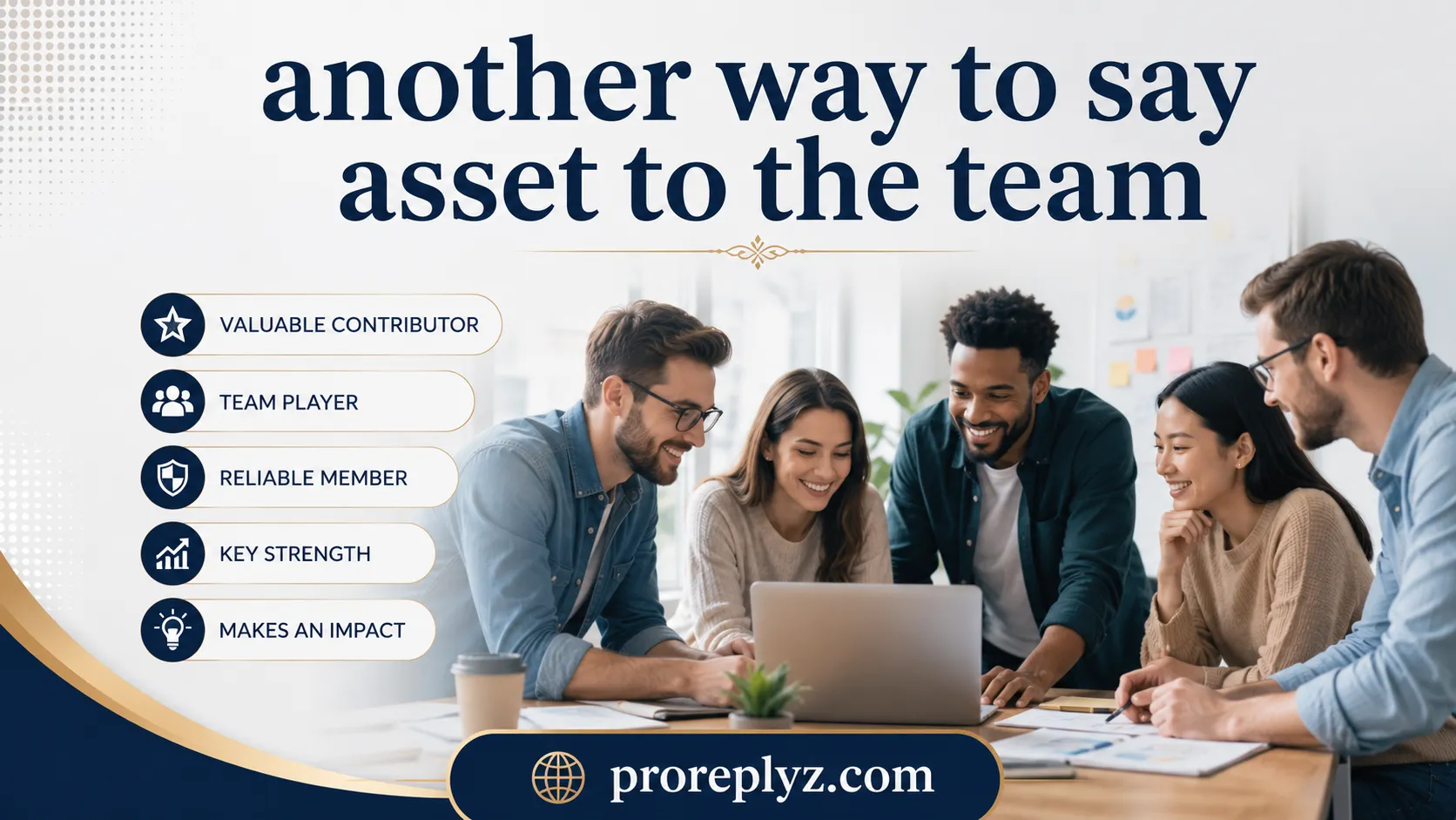 Another way to say asset to the team