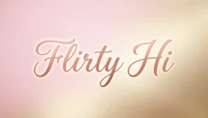 Flirty Hi