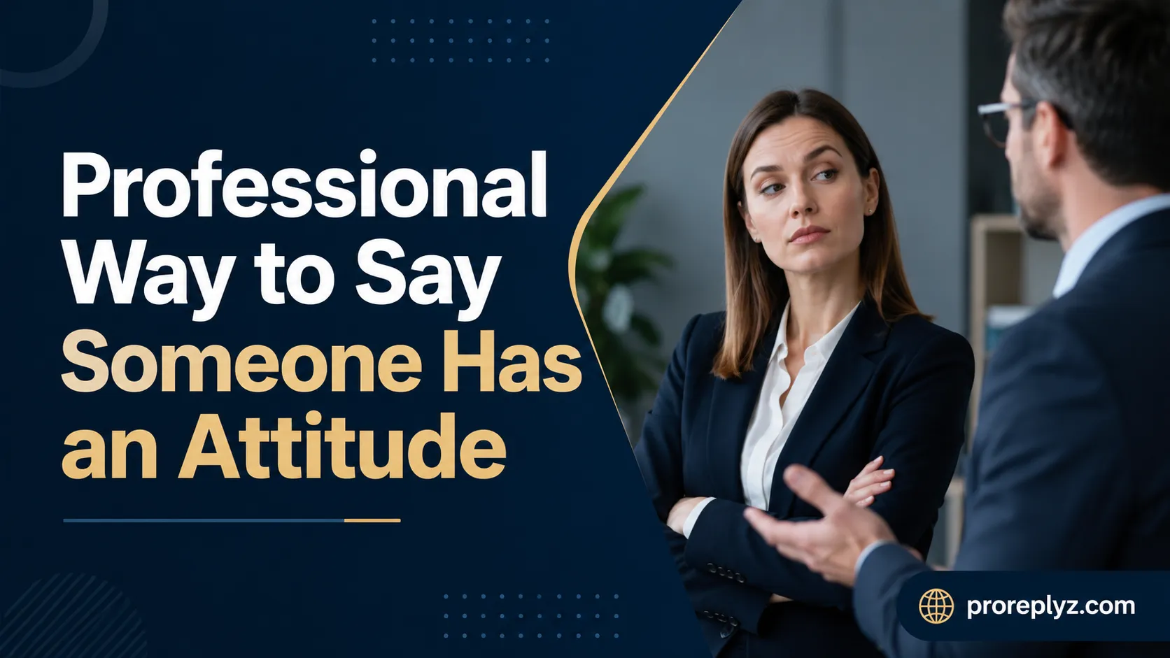 Professional Way to Say Someone Has an Attitude