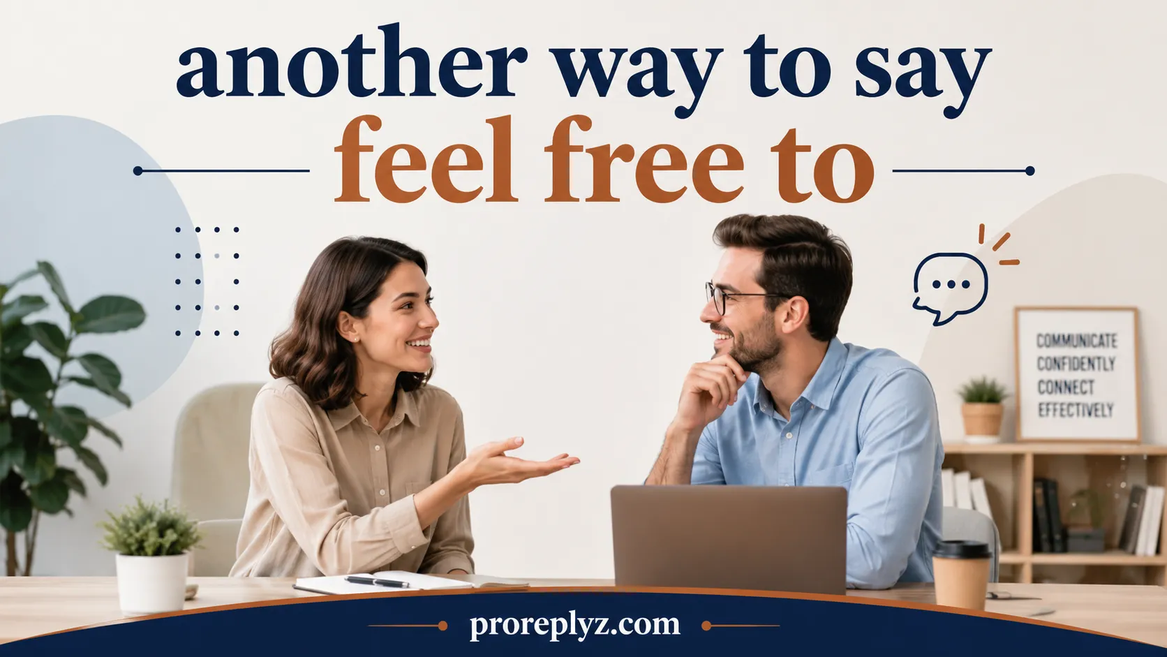 Another Way to Say Feel Free To