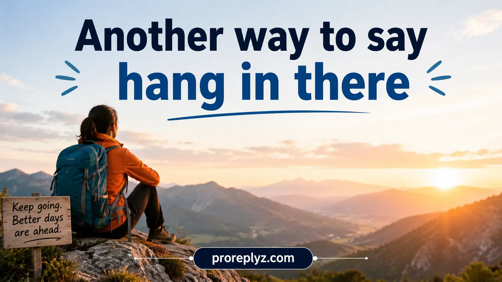 Another way to say hang in there