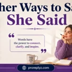 Other Ways to Say She Said